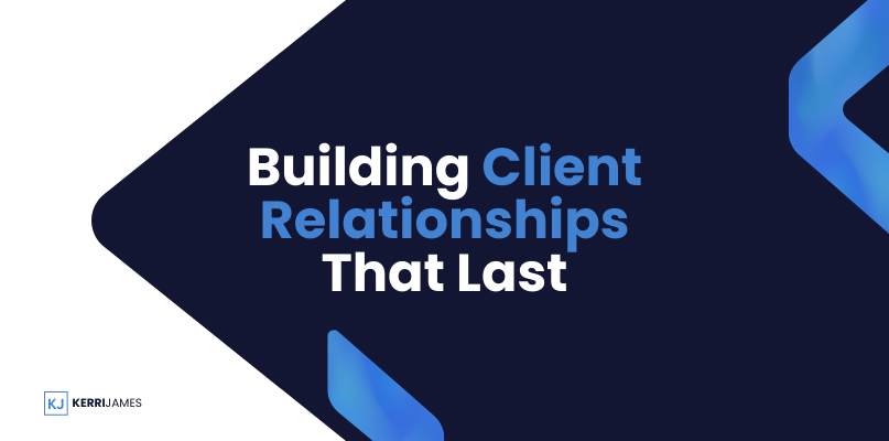 Building client relationships that last